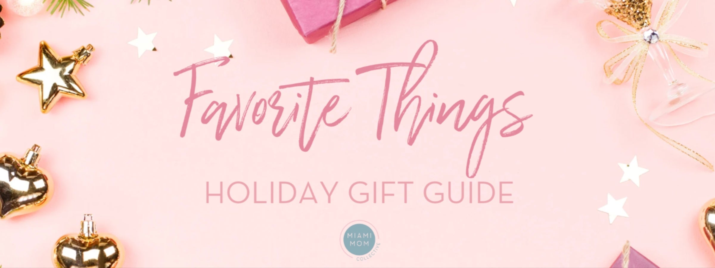 "Favorite Things Holiday Gift Guide" banner with a pink background, gold ornaments, a wrapped gift, and festive decorations. Miami Mom Collective logo at the bottom.