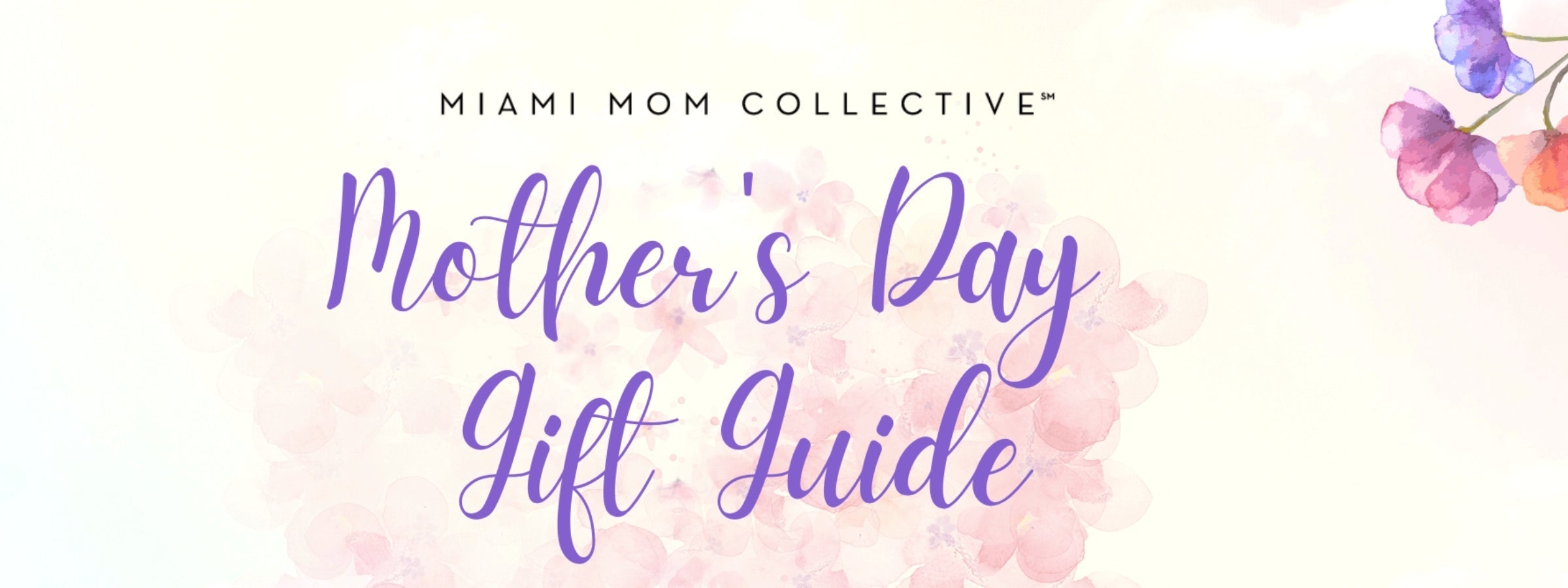 "Mother's Day Gift Guide" banner from Miami Mom Collective, featuring elegant purple script text on a soft floral watercolor background with pink and purple flowers.