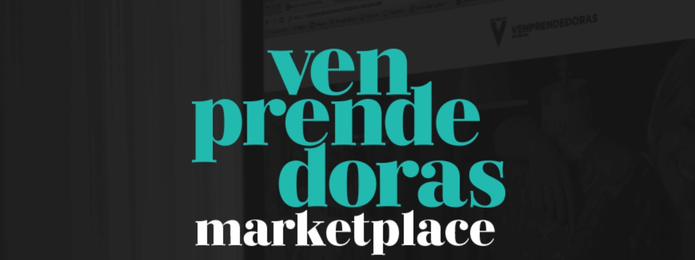 Logo of 'Venprendedoras Marketplace' with bold turquoise and white typography on a dark background, partially revealing an image of smiling women and a mannequin in the backdrop.